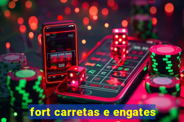 fort carretas e engates